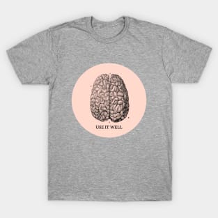 Use it well - Brain T-Shirt